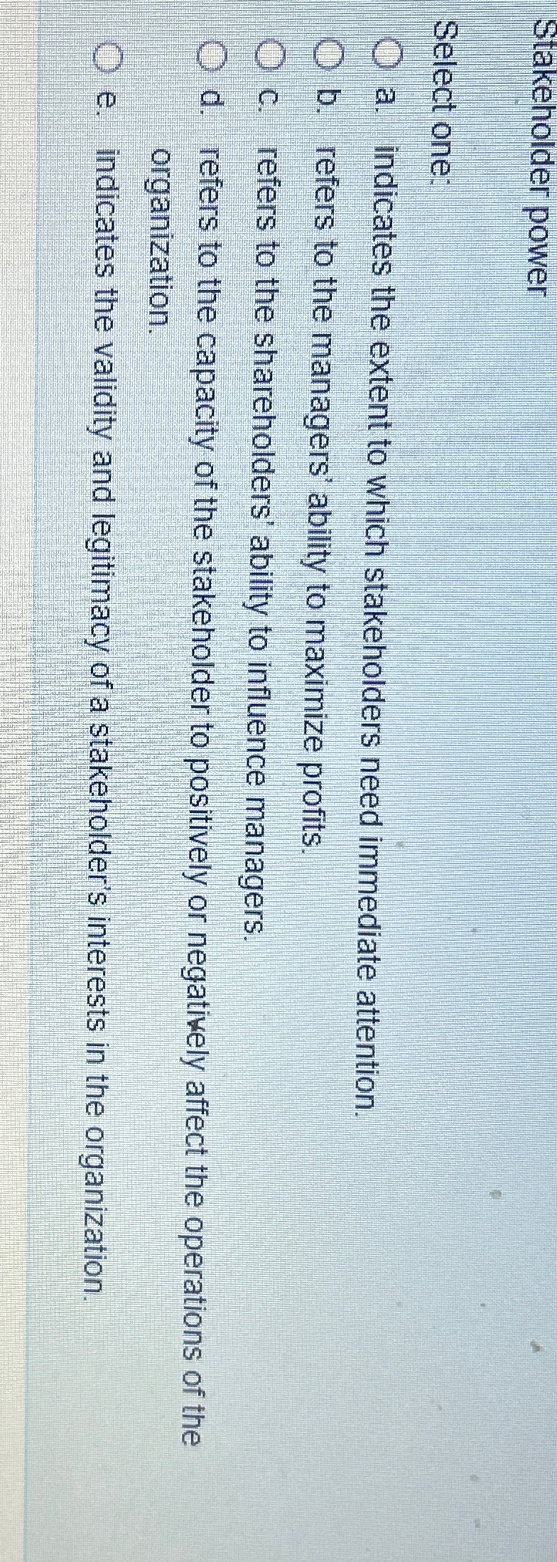  Stakeholder power Select one: a. indicates the extent to which stakeholders
