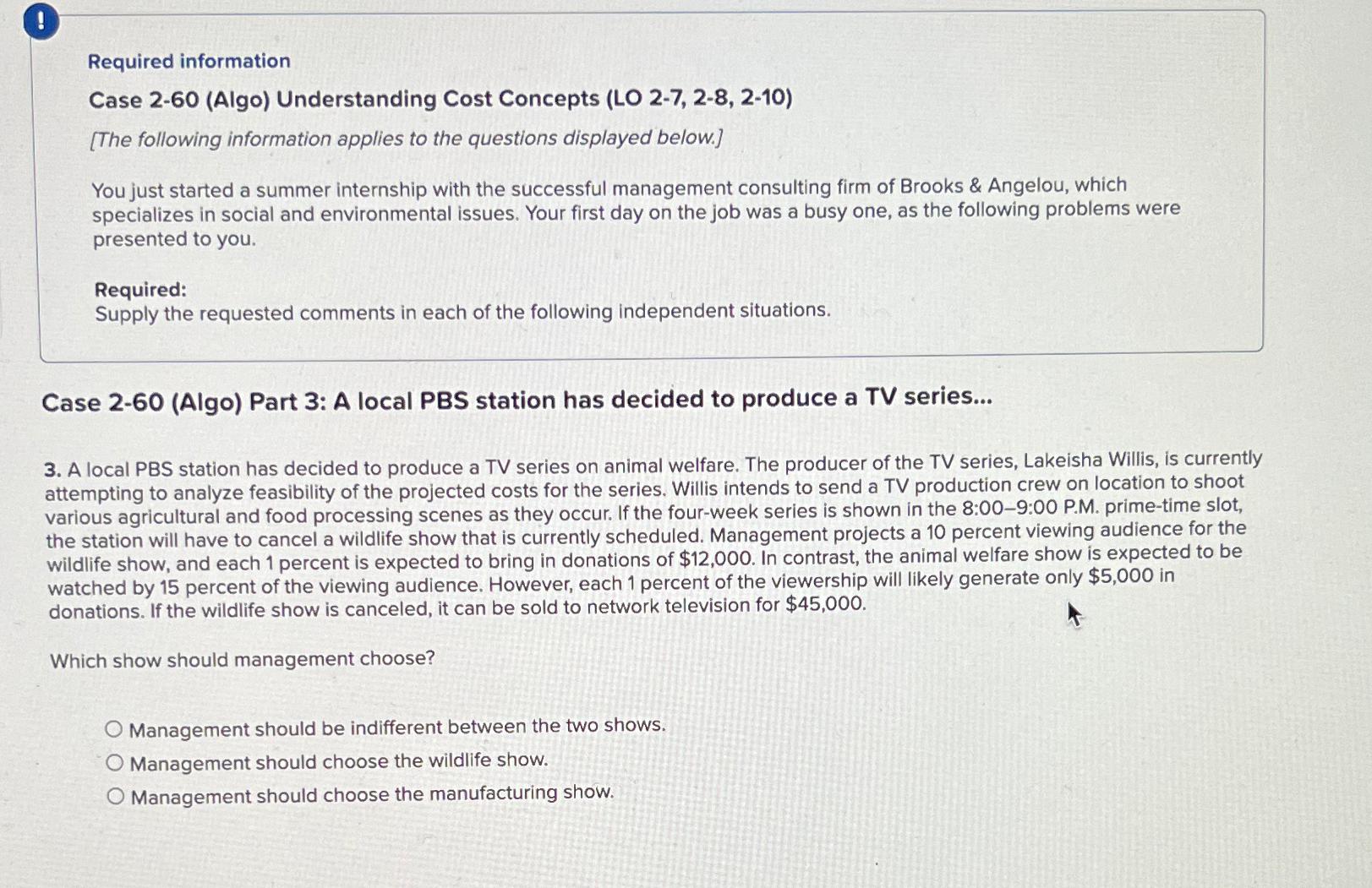  ! Required information Case 2-60(Algo) Understanding Cost Concepts (LO 2-7,2-8,2-10) [The
