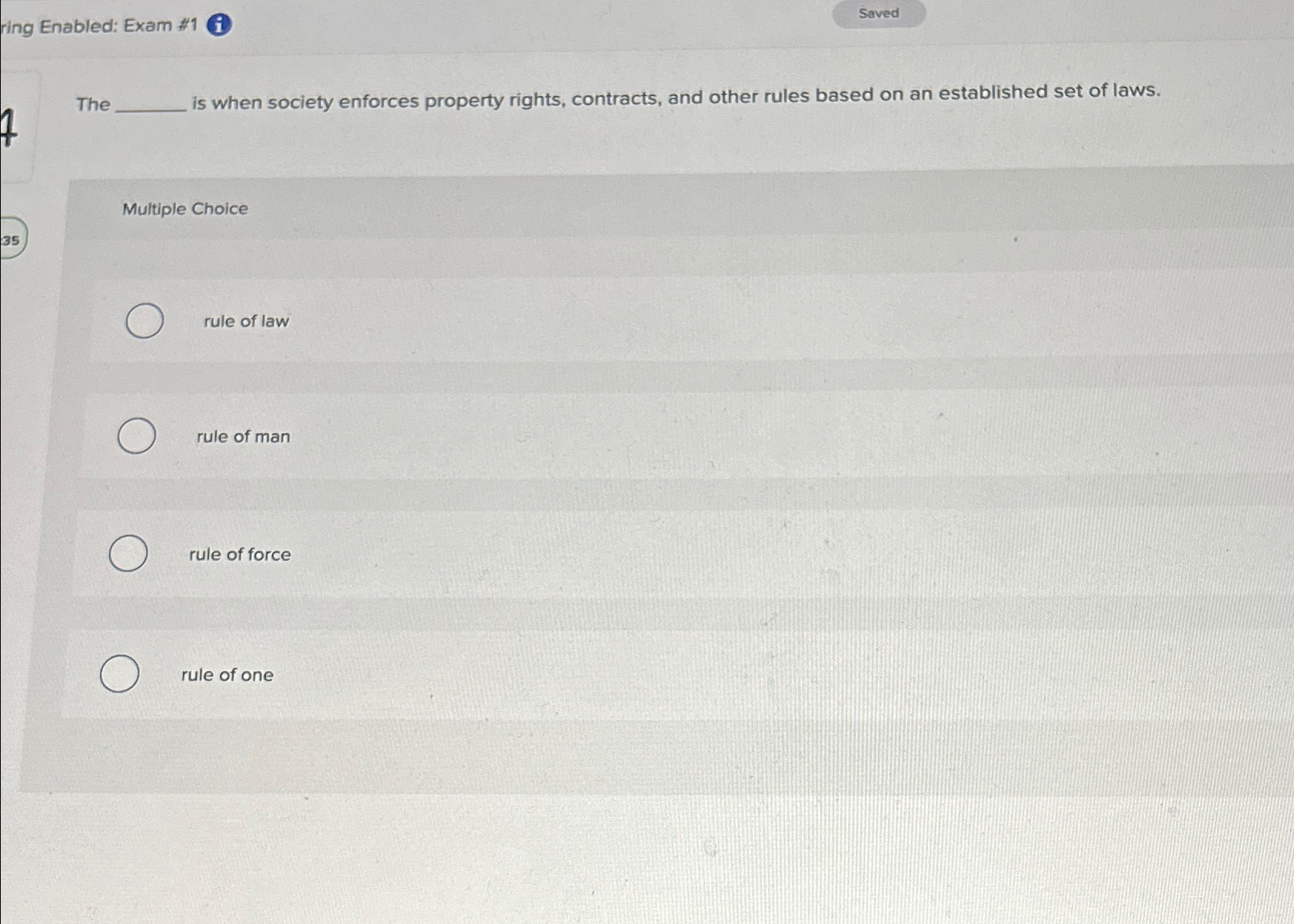  ring Enabled: Exam #1(i) The is when society enforces property rights,