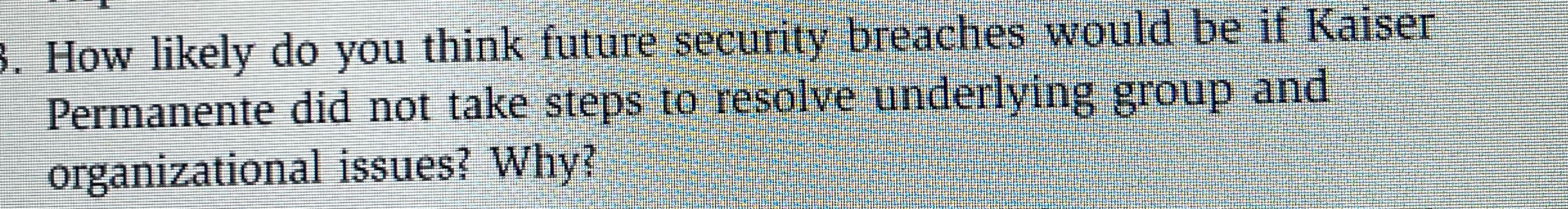  How likely do you think future security breaches would be if