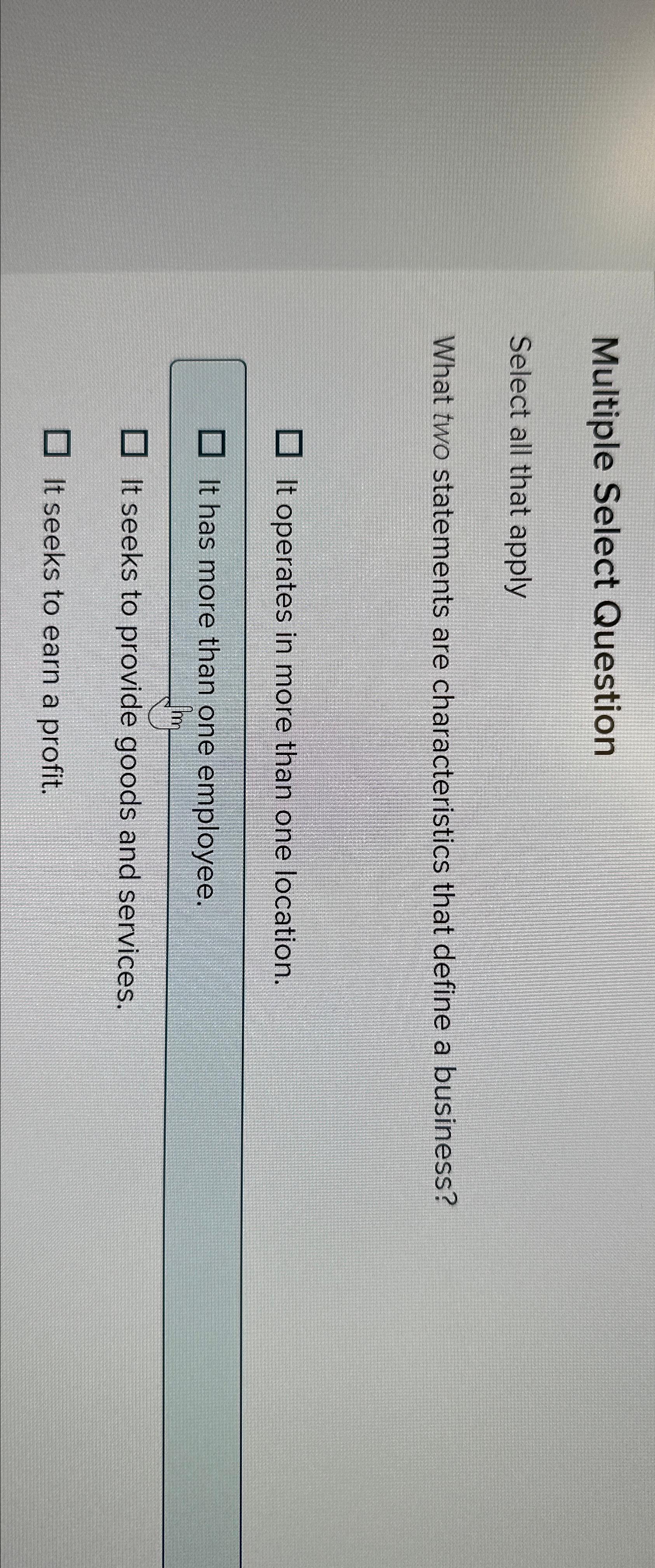  Multiple Select Question Select all that apply What two statements are