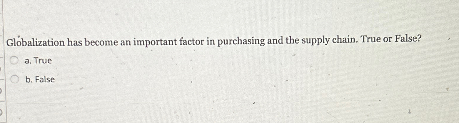  Globalization has become an important factor in purchasing and the supply