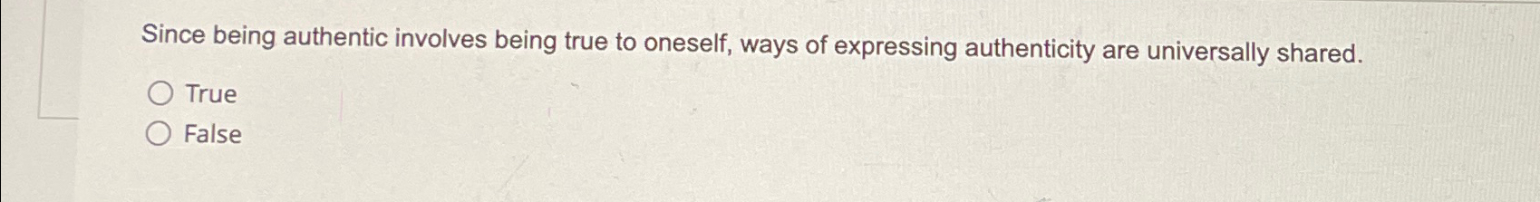  Since being authentic involves being true to oneself, ways of expressing