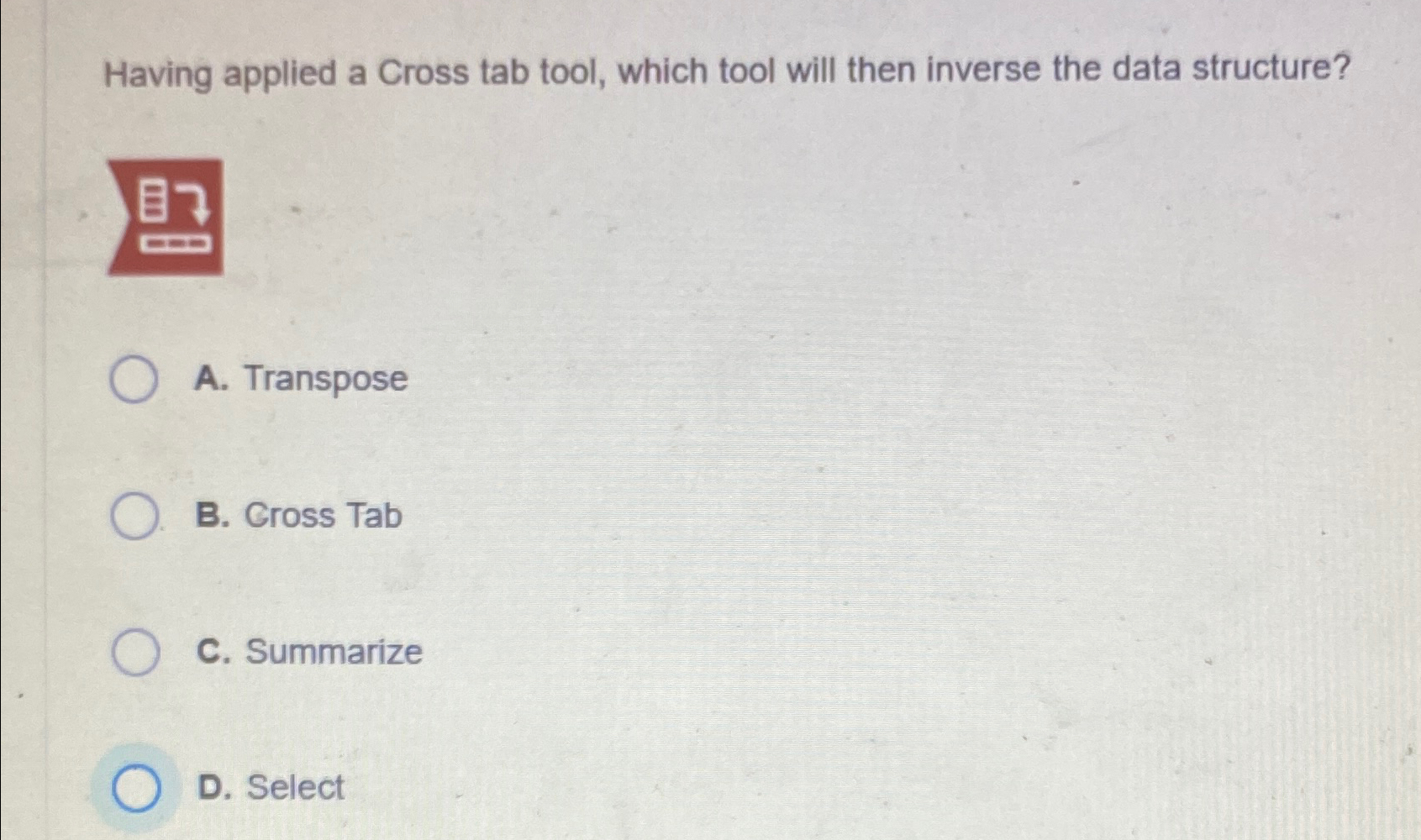  Having applied a Cross tab tool, which tool will then inverse
