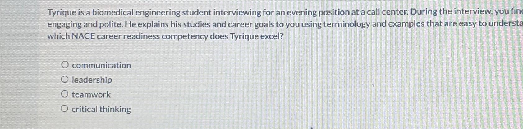  Tyrique is a biomedical engineering student interviewing for an evening position