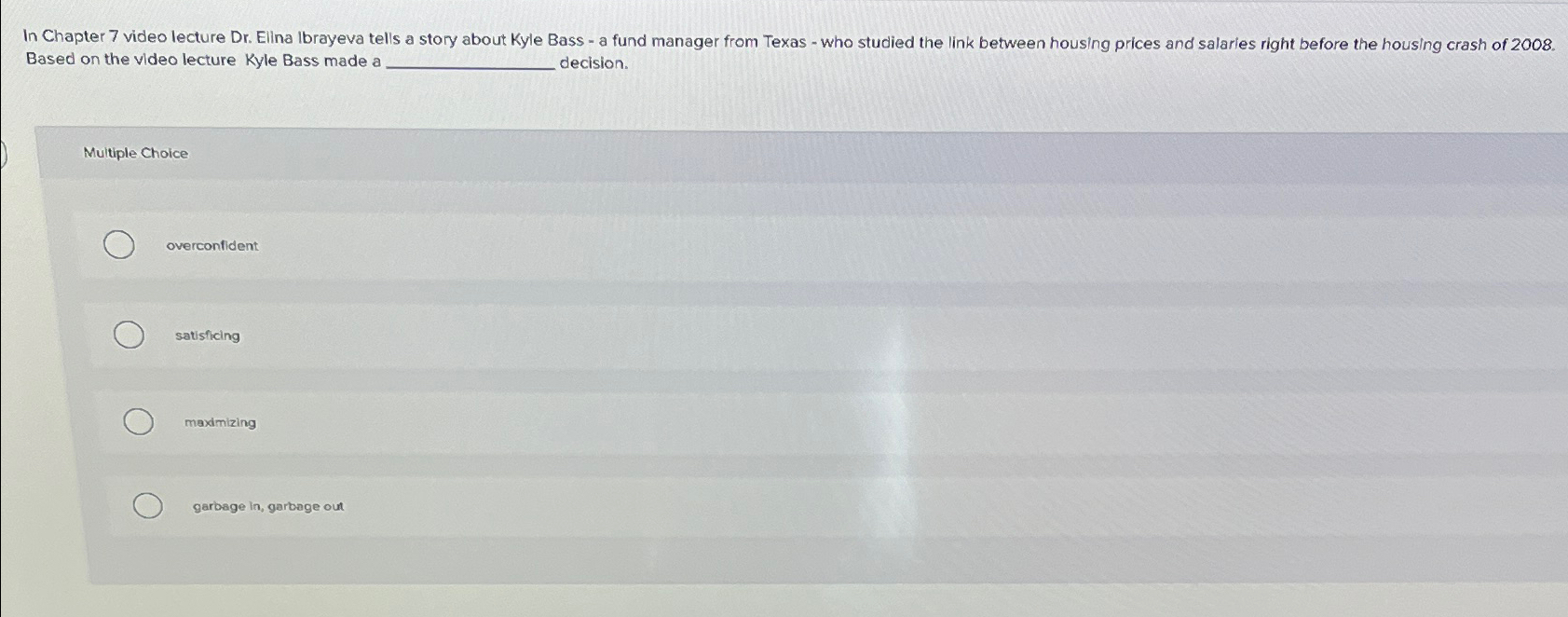  Based on the video lecture Kyle Bass made a decision. Multiple