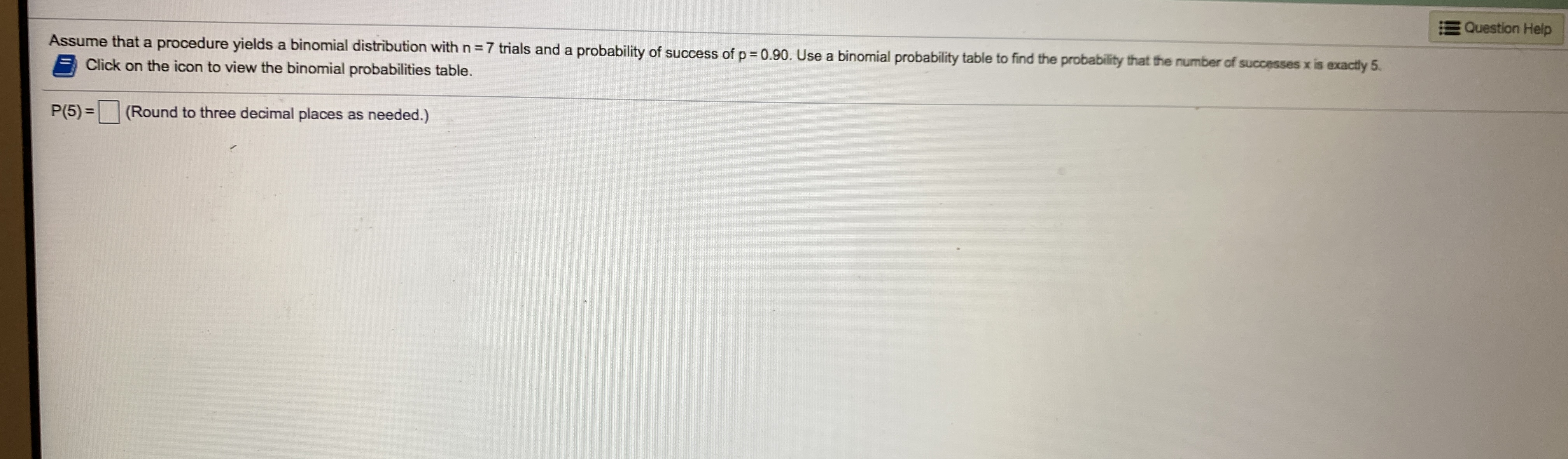 Please help1 i Question Help Assume that a procedure yields a binomial