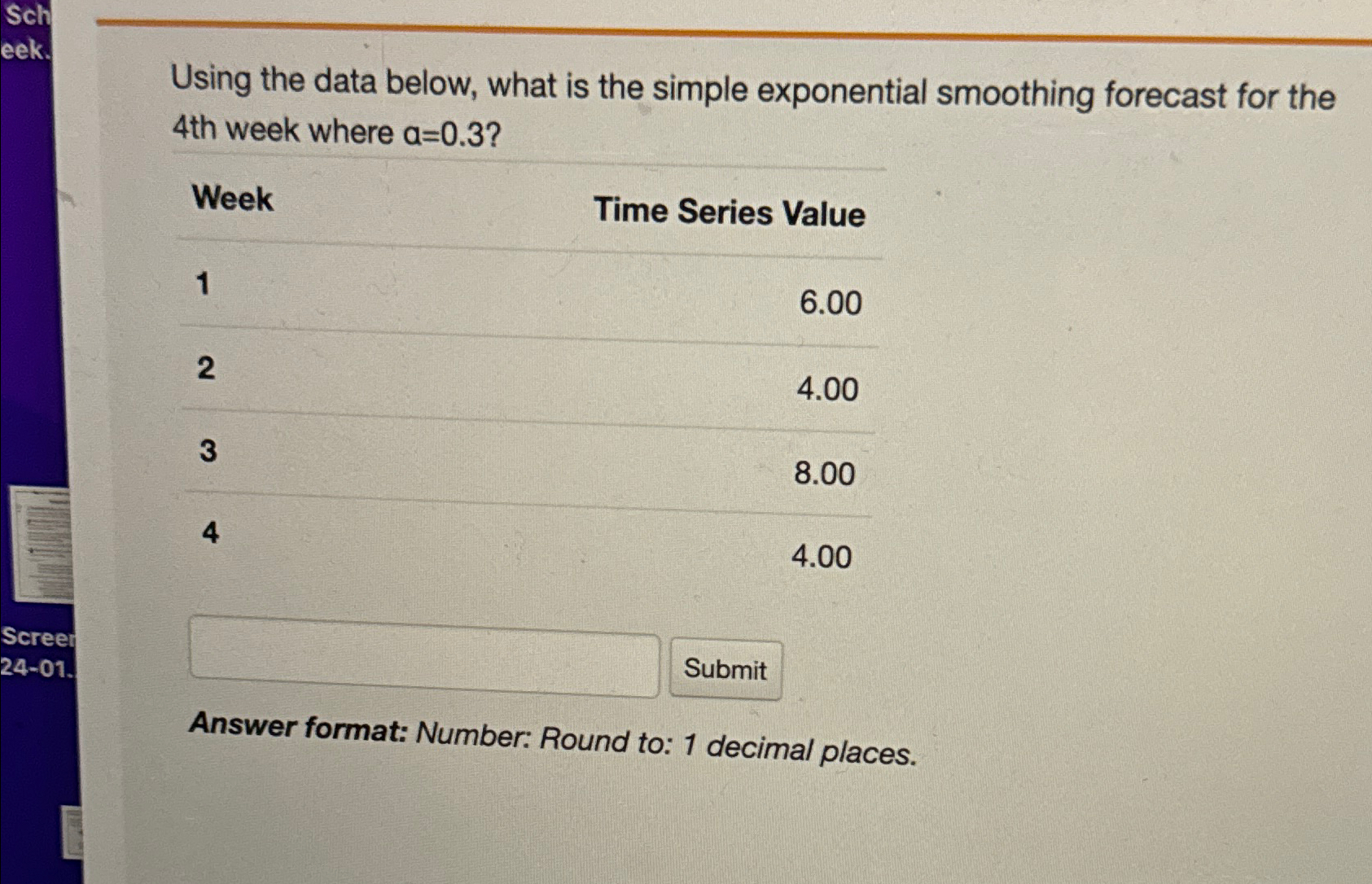  Sch Using the data below, what is the simple exponential smoothing