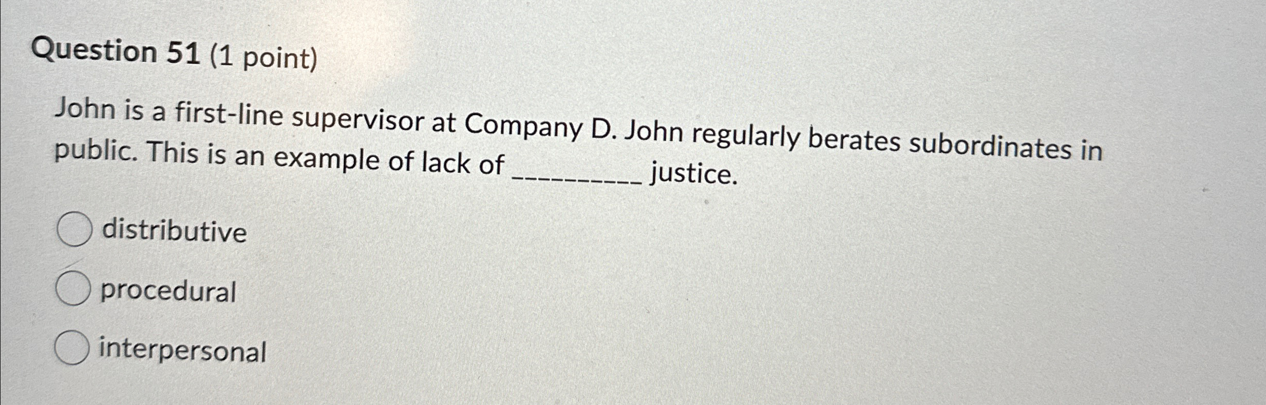  Question 51(1 point) John is a first-line supervisor at Company D.