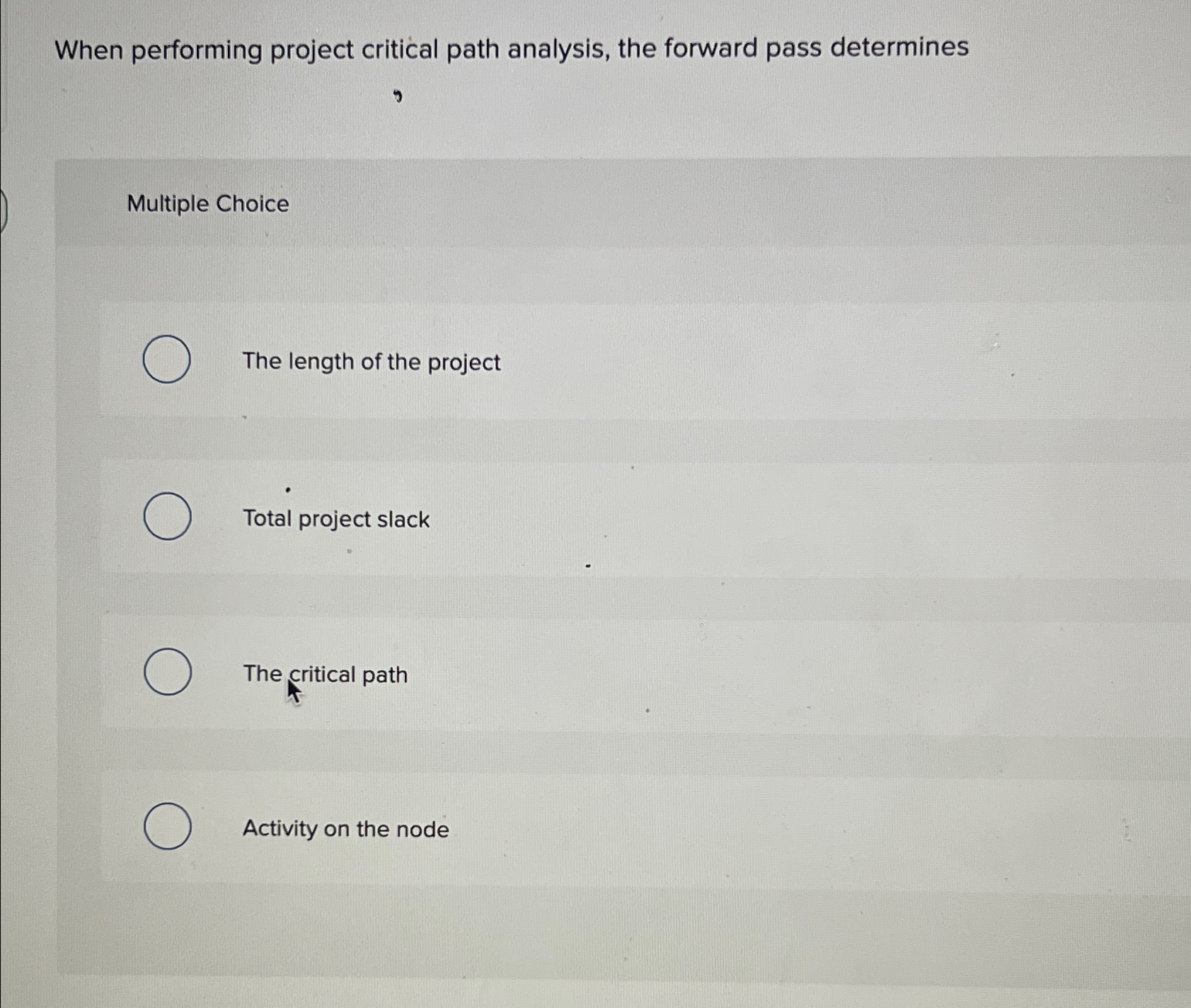  When performing project critical path analysis, the forward pass determines Multiple