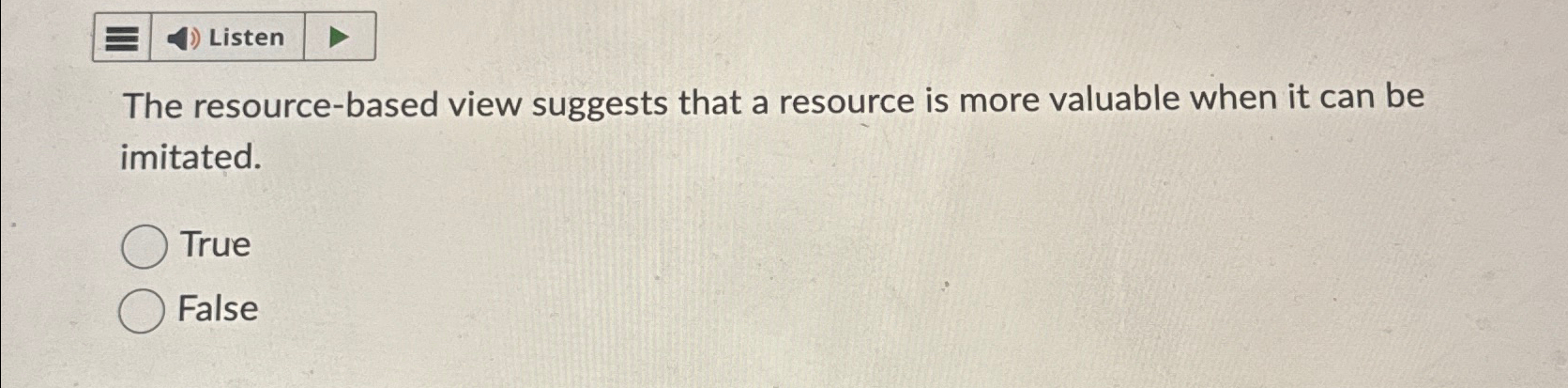  Listen The resource-based view suggests that a resource is more valuable