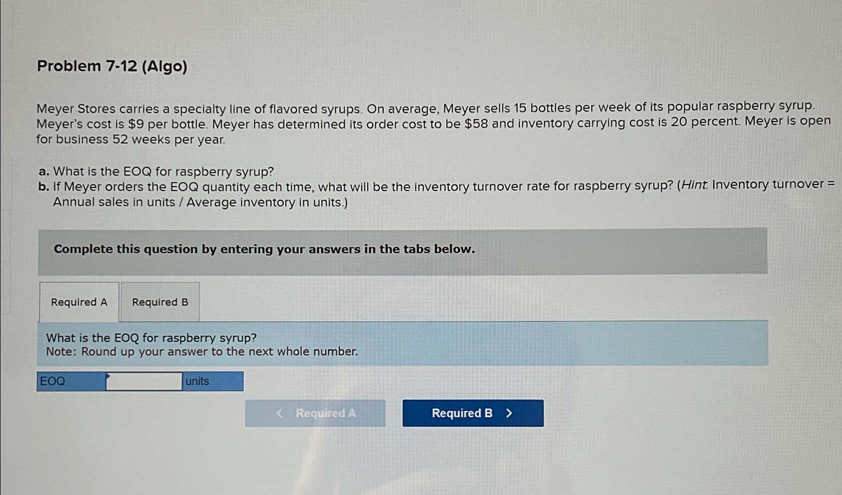  Problem 7-12(Algo) Meyer Stores carries a specialty line of flavored syrups.