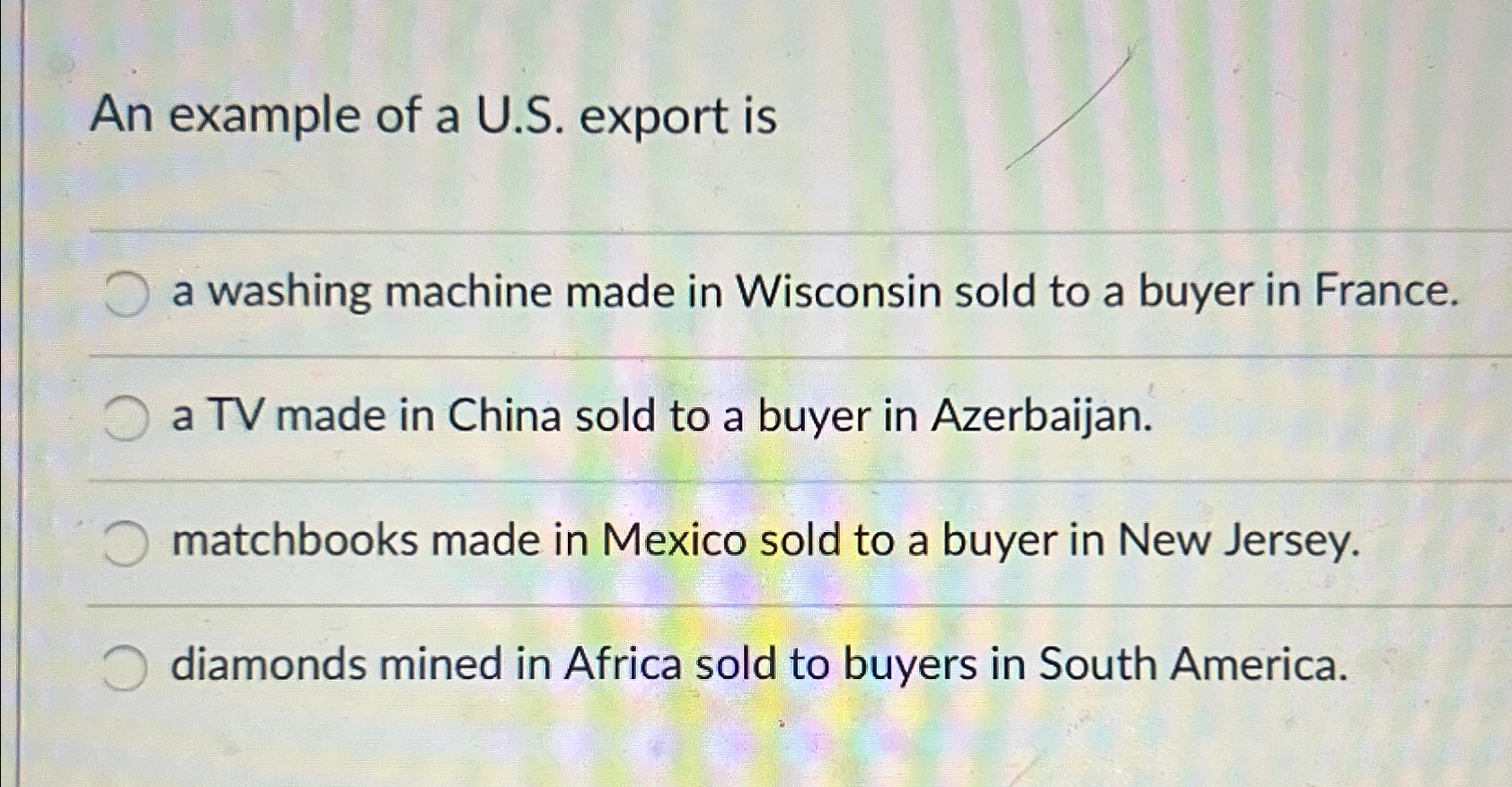  An example of a U.S. export is a washing machine made