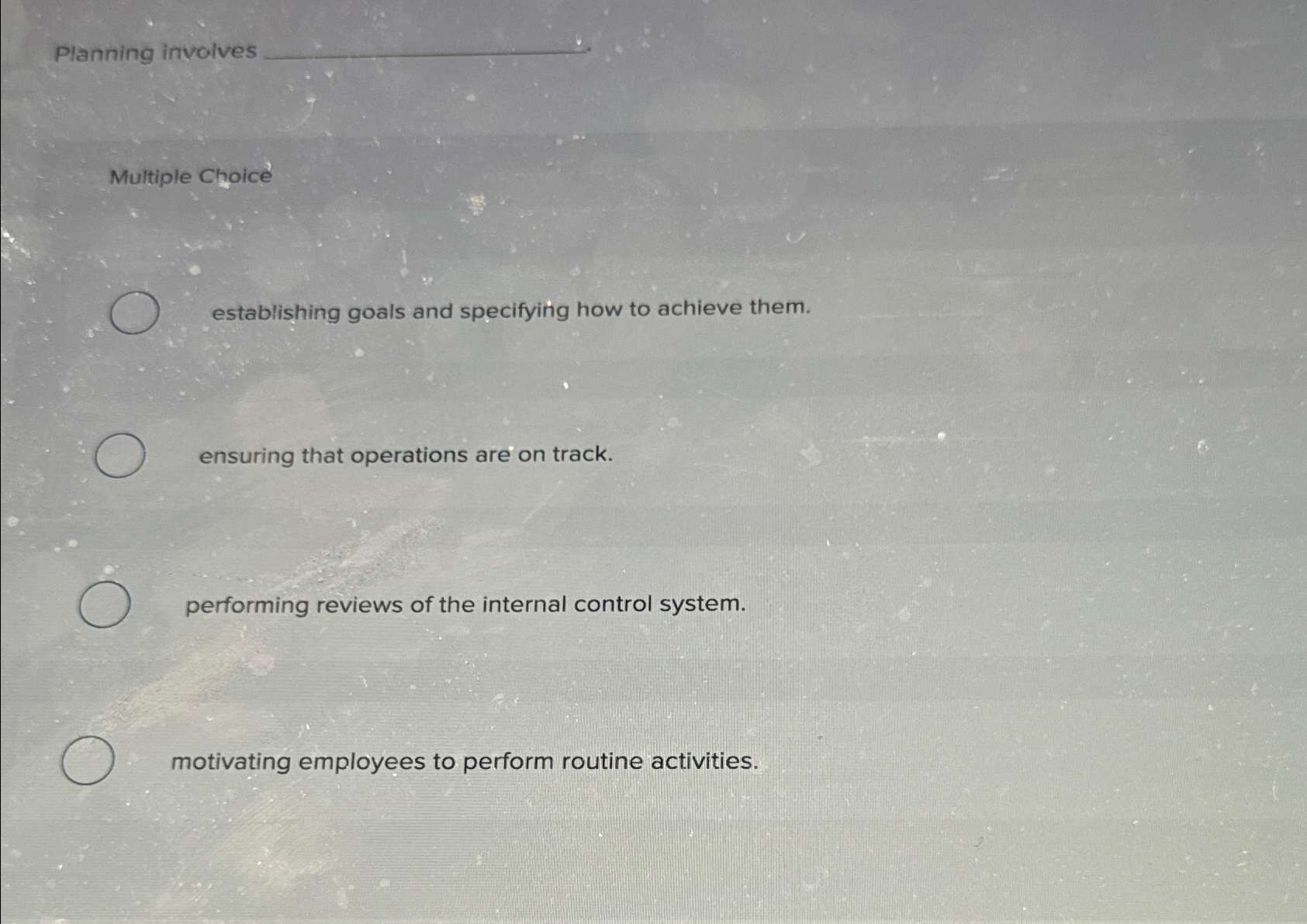  Planning involves Multiple Choice establishing goals and specifying how to achieve