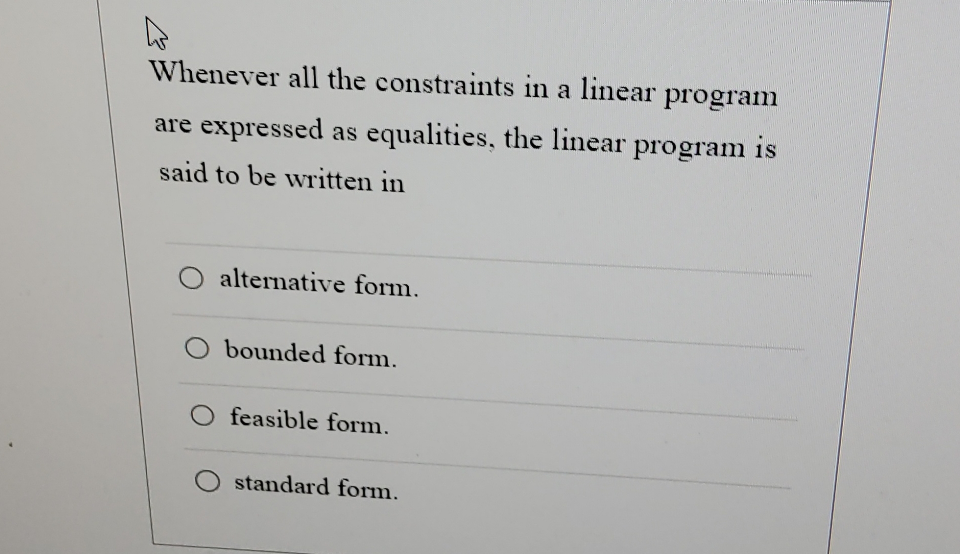  Whenever all the constraints in a linear program are expressed as