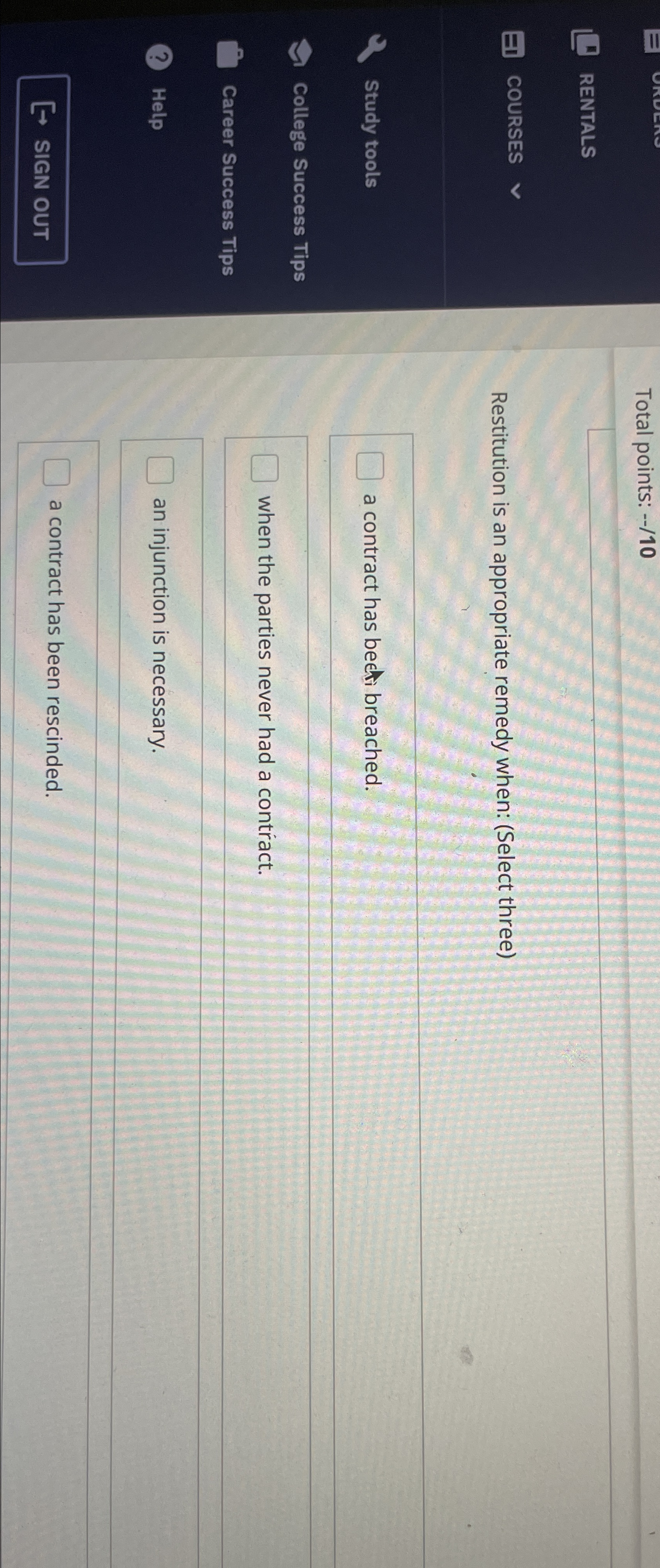  Total points: --/10 RENTALS COURSES Restitution is an appropriate remedy when: