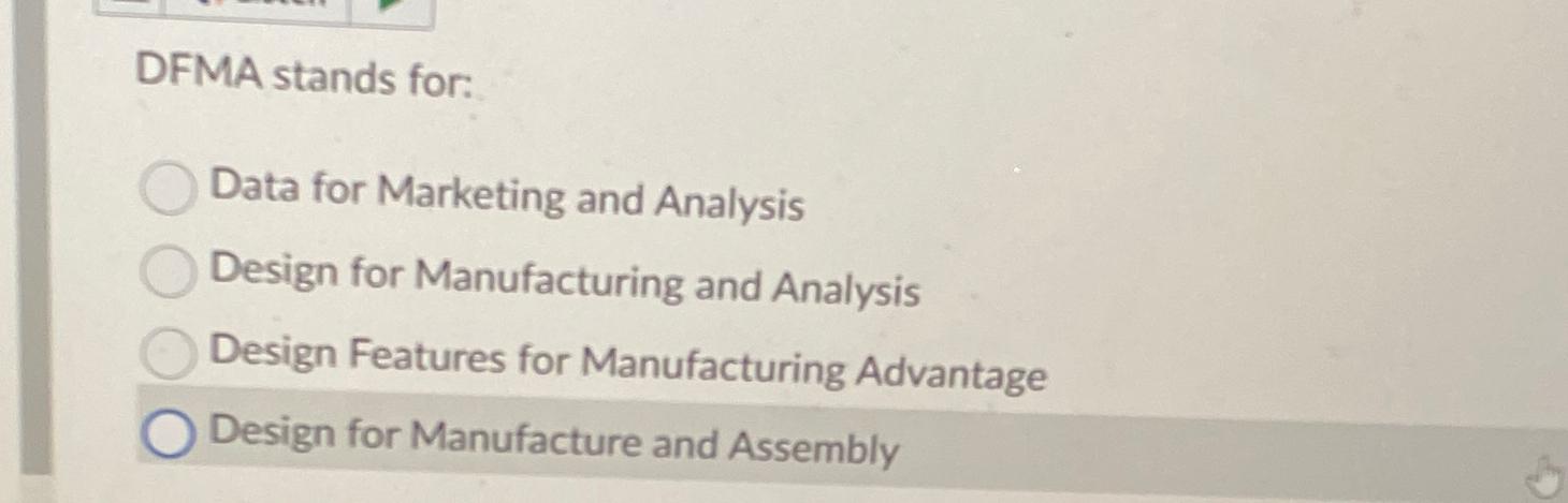  DFMA stands for: Data for Marketing and Analysis Design for Manufacturing