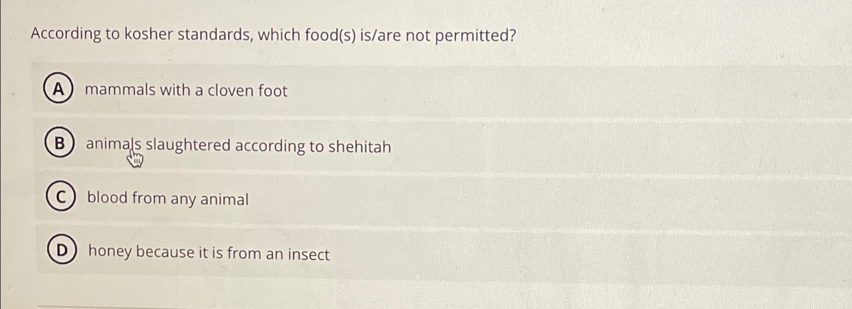  According to kosher standards, which food(s) is/are not permitted? mammals with