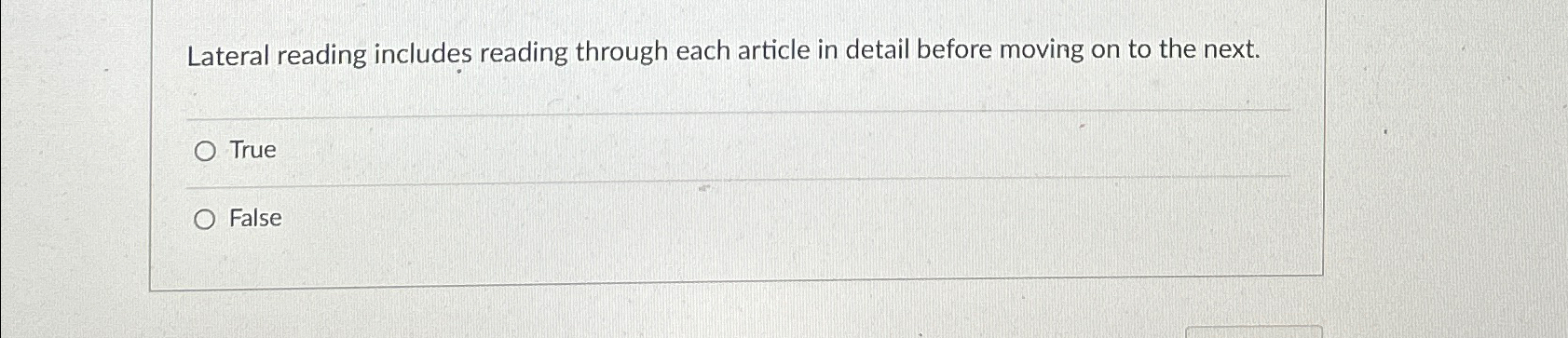  Lateral reading includes reading through each article in detail before moving