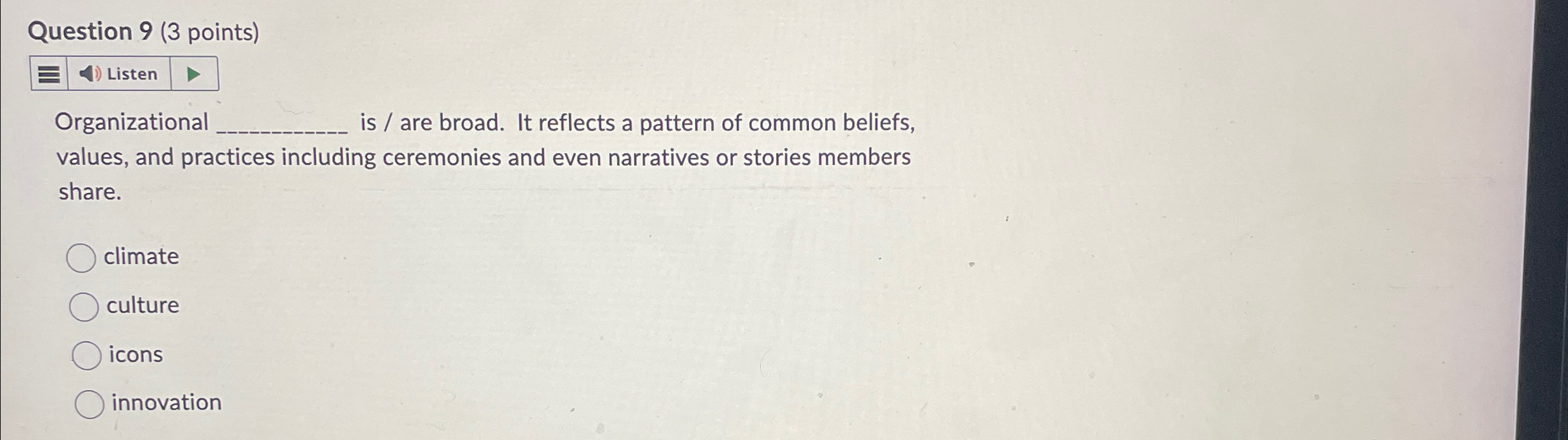  Question 9(3 points) Organizational is / are broad. It reflects a