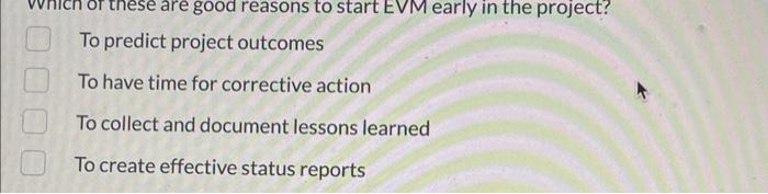 To predict project outcomes To have time for corrective action To