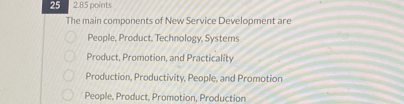  25,2.85 points The main components of New Service Development are People,
