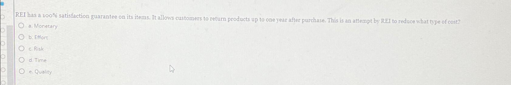  REI has a 100% satisfaction guarantee on its items. It allows