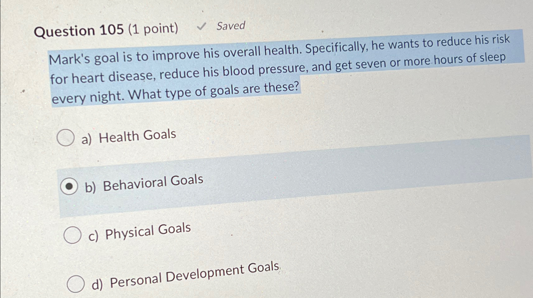  Question 105(1 point) Saved Mark's goal is to improve his overall