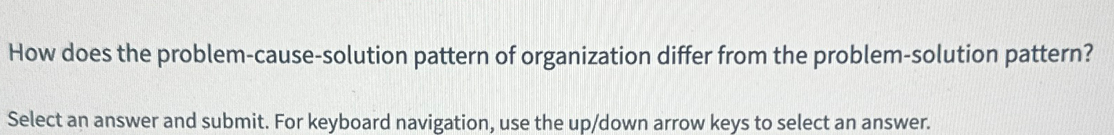  How does the problem-cause-solution pattern of organization differ from the problem-solution