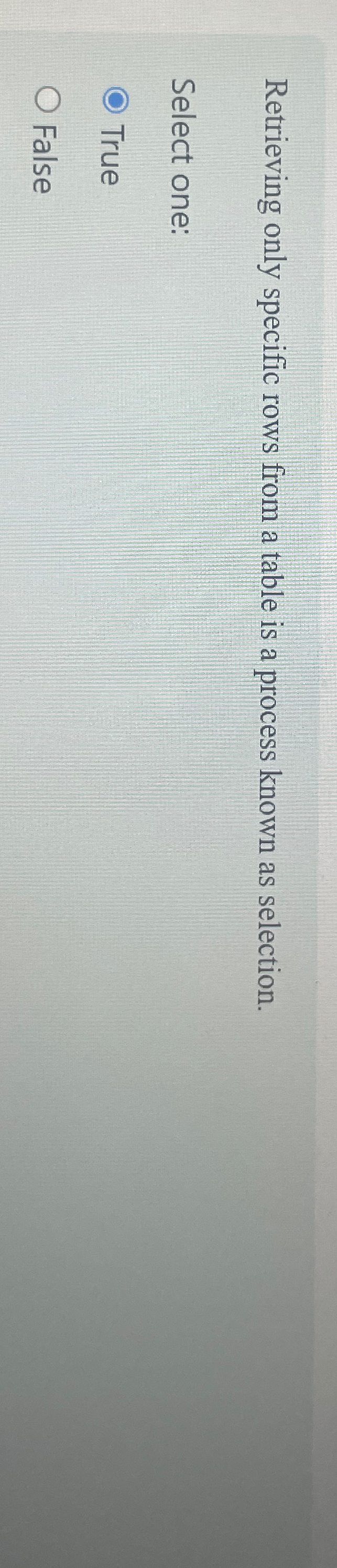  Retrieving only specific rows from a table is a process known