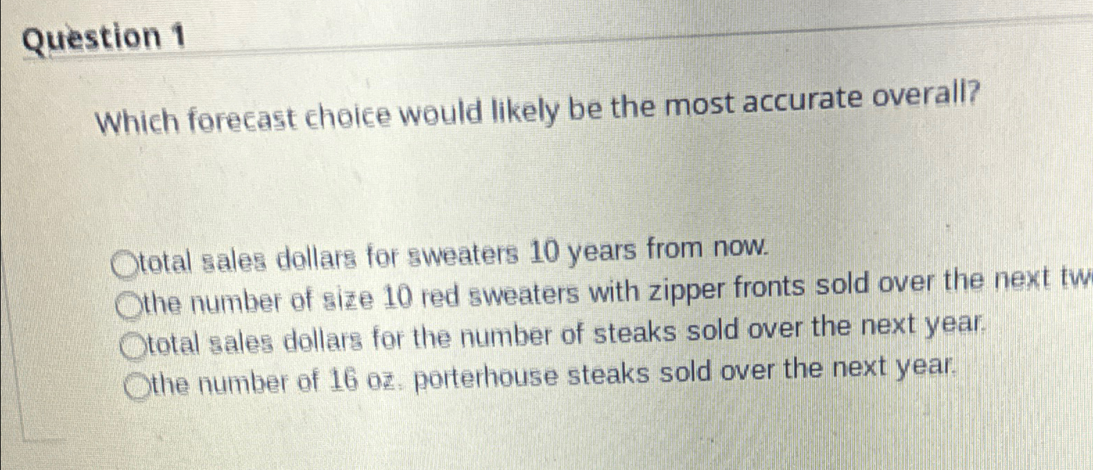  Question 1 Which forecast choice would likely be the most accurate