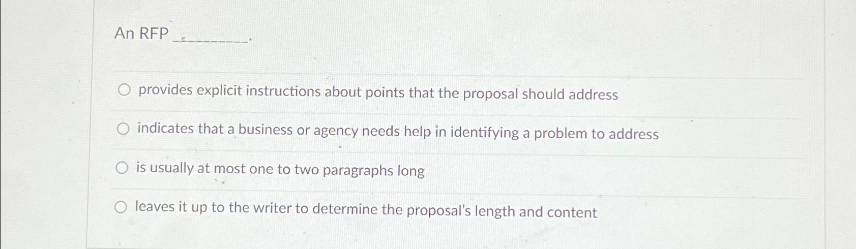  An RFP provides explicit instructions about points that the proposal should
