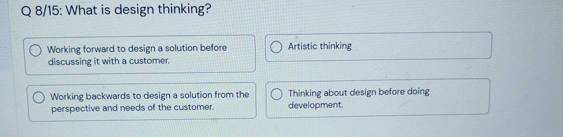  Q 8/15: What is design thinking? Working forward to design a