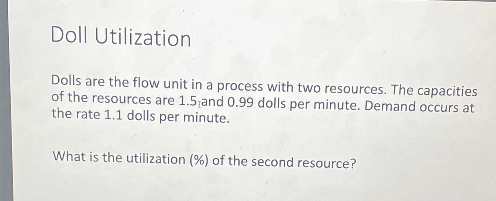  Doll Utilization Dolls are the flow unit in a process with