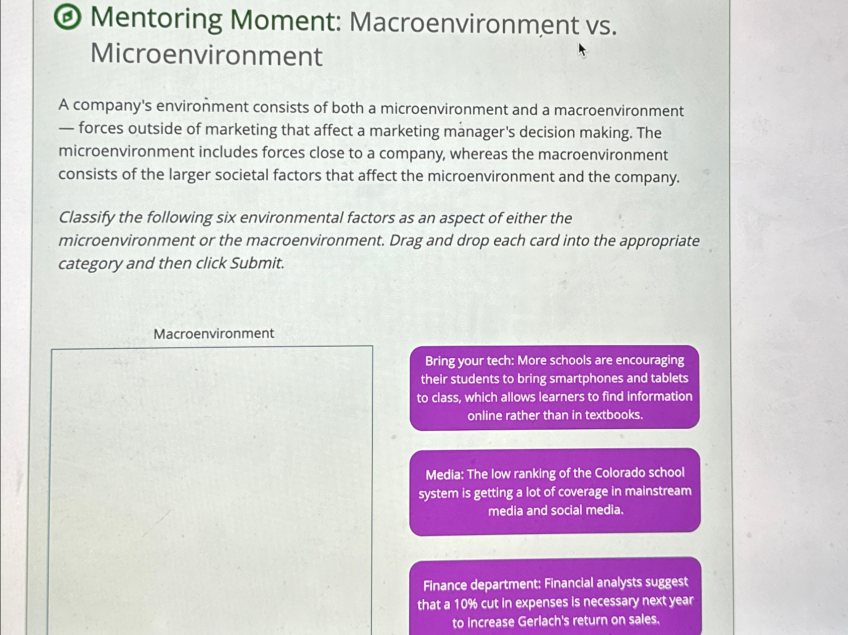  (6) Mentoring Moment: Macroenvironment vs. Microenvironment A company's environment consists of