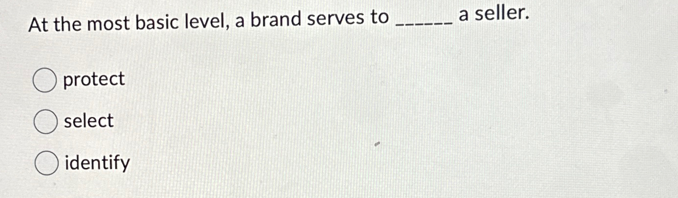  At the most basic level, a brand serves to a seller.