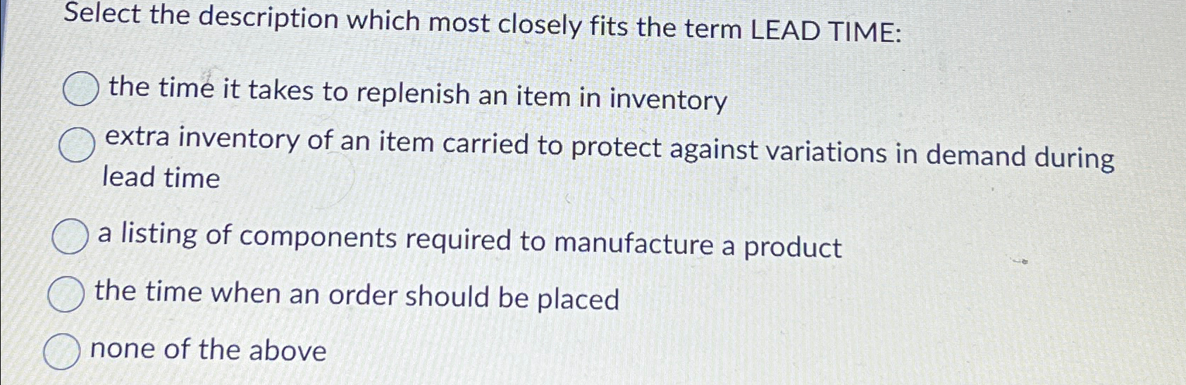  Select the description which most closely fits the term LEAD TIME: