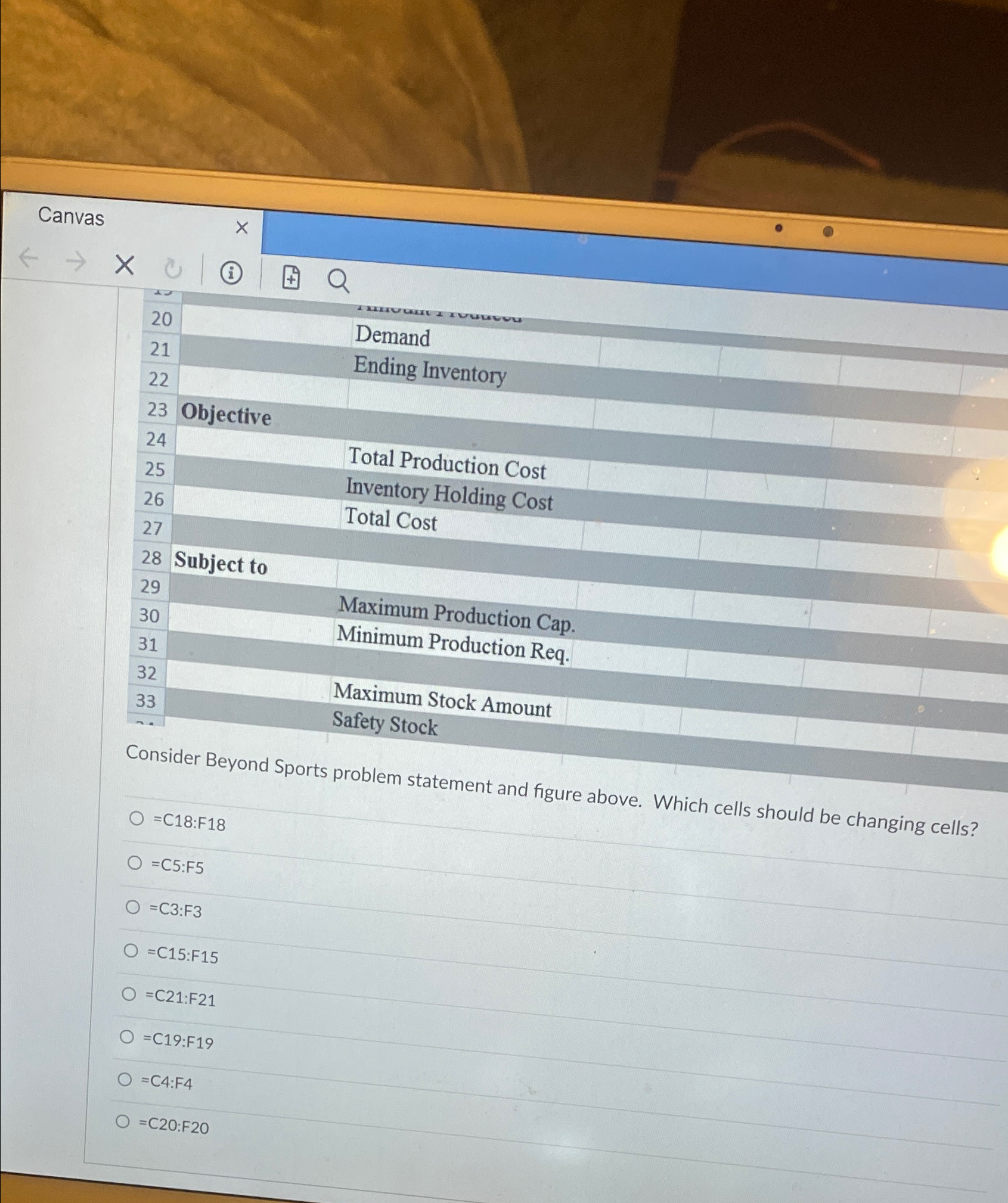  Canvas Demand Ending Inventory \table[[20,,Demand],[21,,Ending Inventory],[22,,],[23,Objective,],[\table[[24],[25]],,Total Production Cost],[\table[[25],[26]],,Inventory Holding Cost]] 28