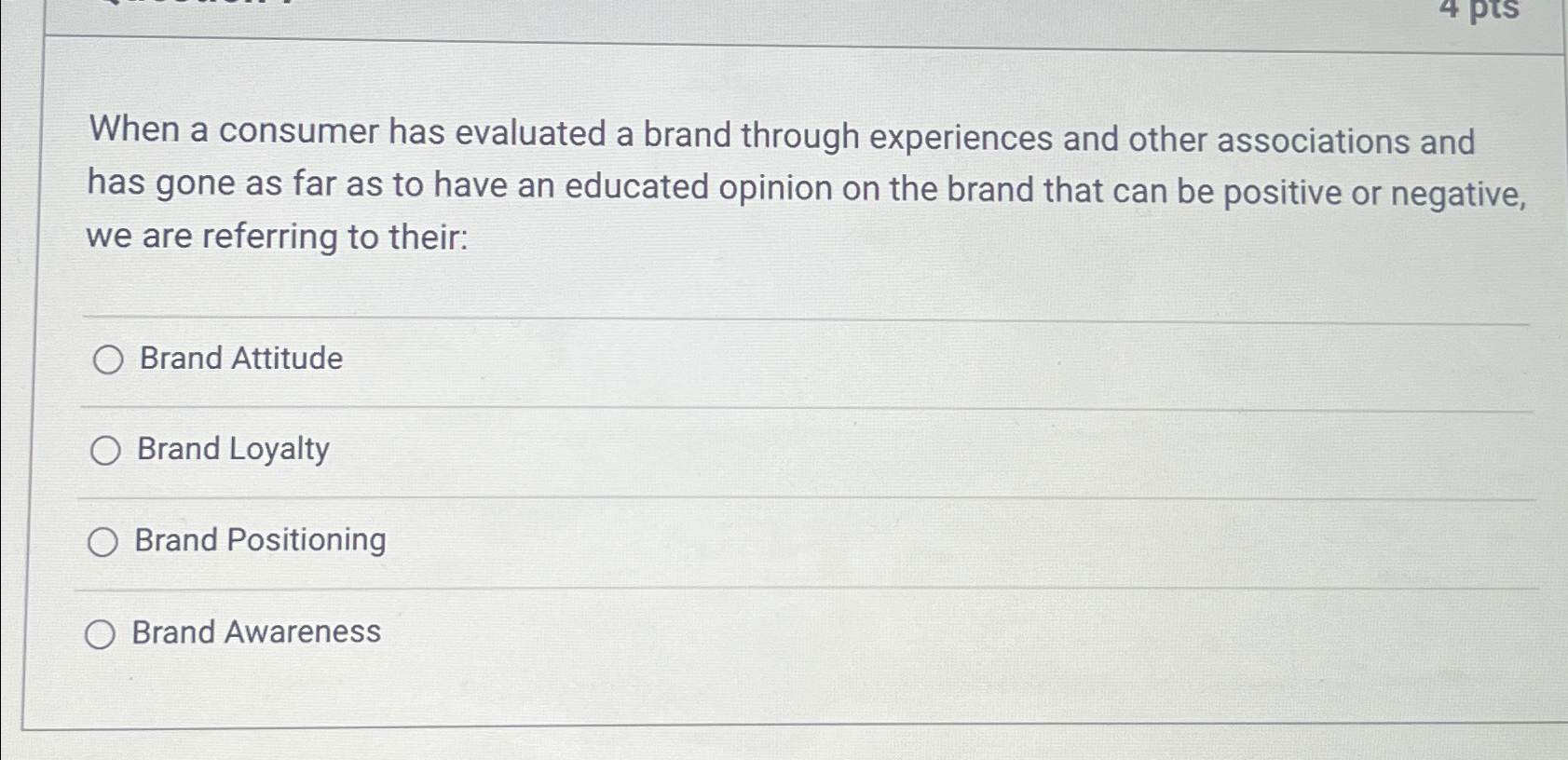  When a consumer has evaluated a brand through experiences and other