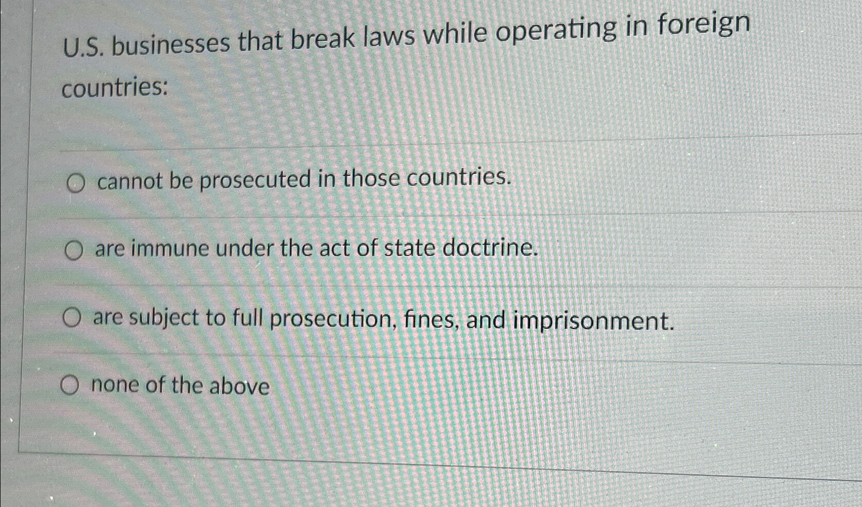  U.S. businesses that break laws while operating in foreign countries: cannot