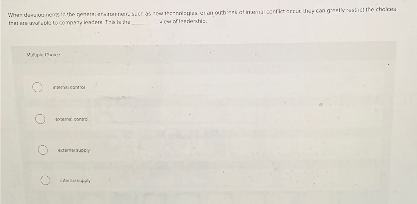  When developments in the general environment, such as new technologies, or