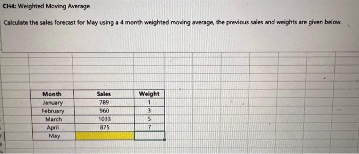  calculate the sales forecast for May using a 4 month, weighted,