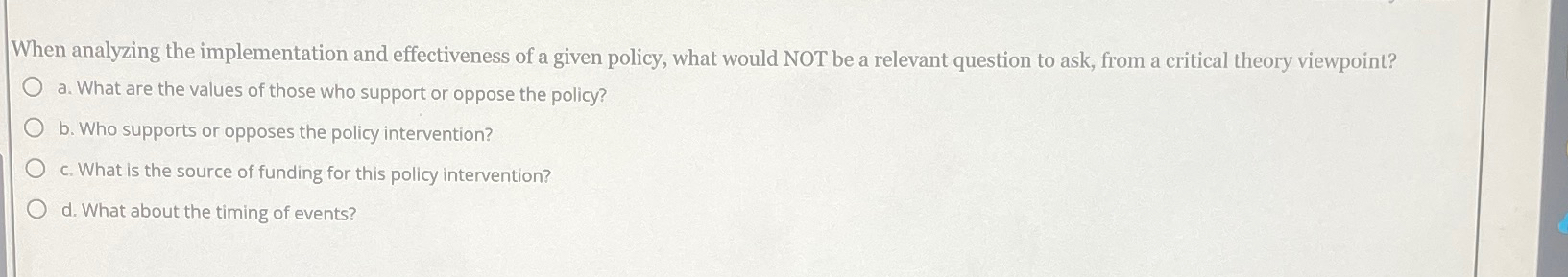  When analyzing the implementation and effectiveness of a given policy, what
