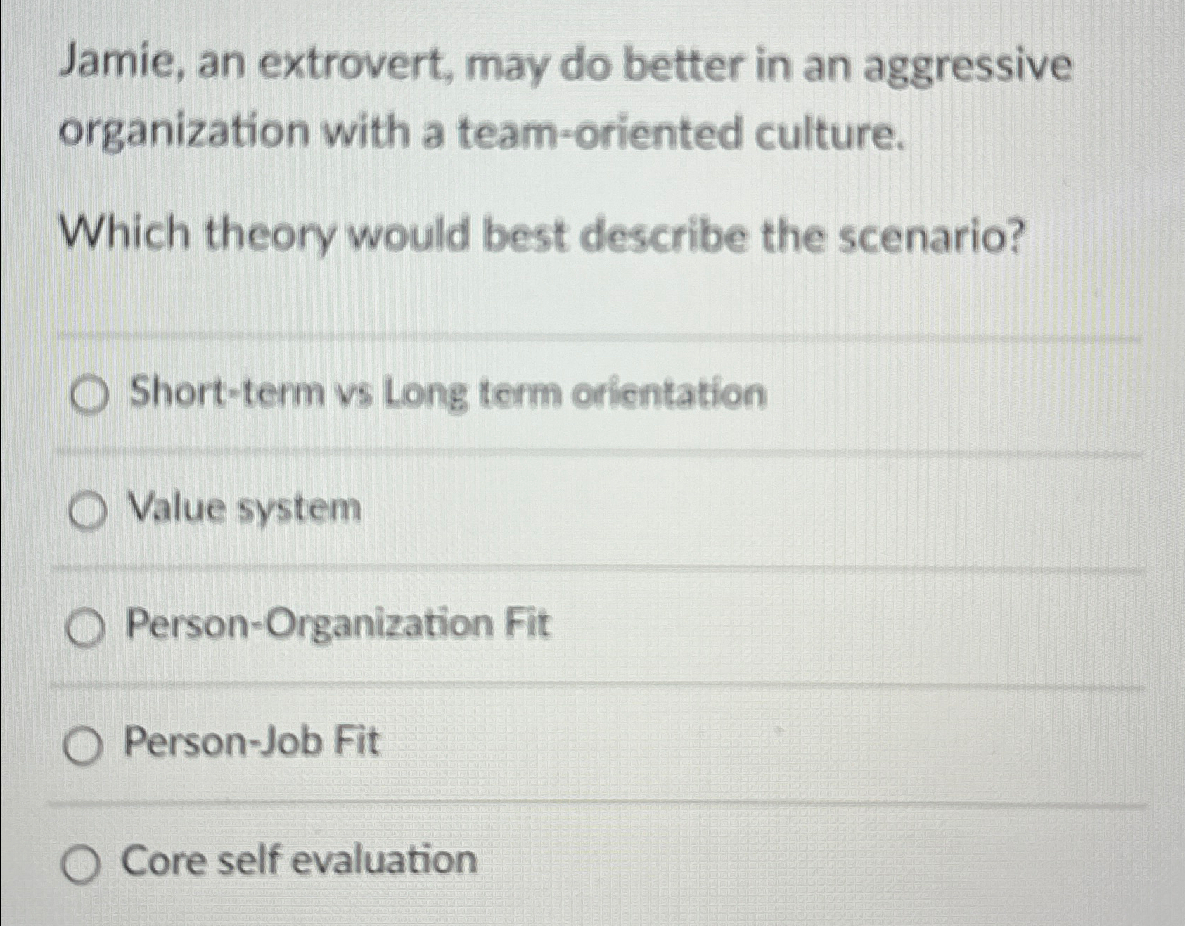  Jamie, an extrovert, may do better in an aggressive organization with