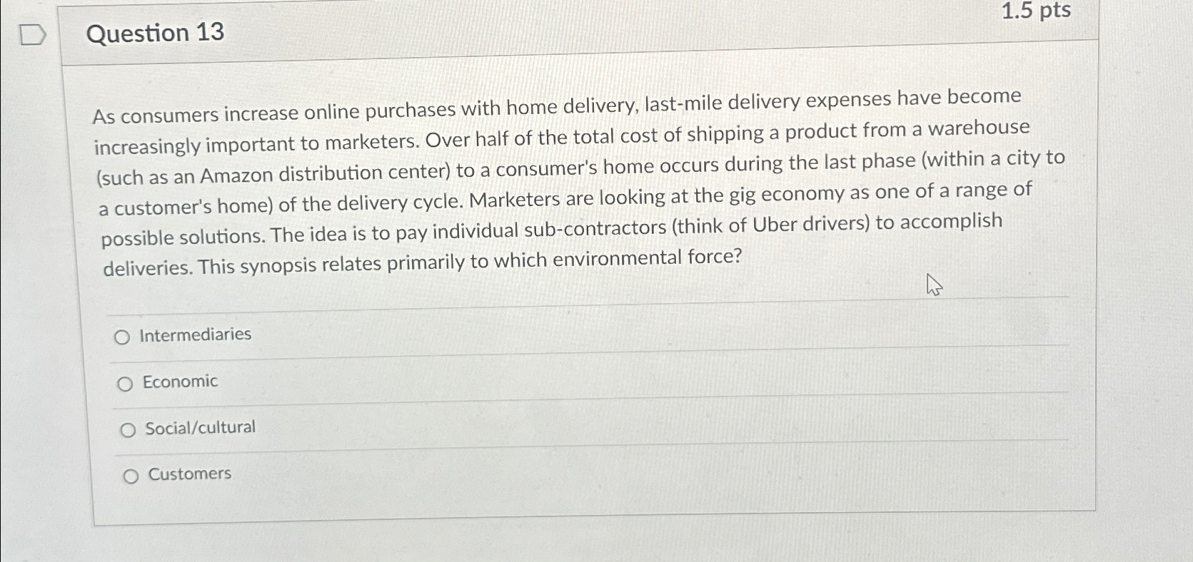  Question 13 1.5pts As consumers increase online purchases with home delivery,