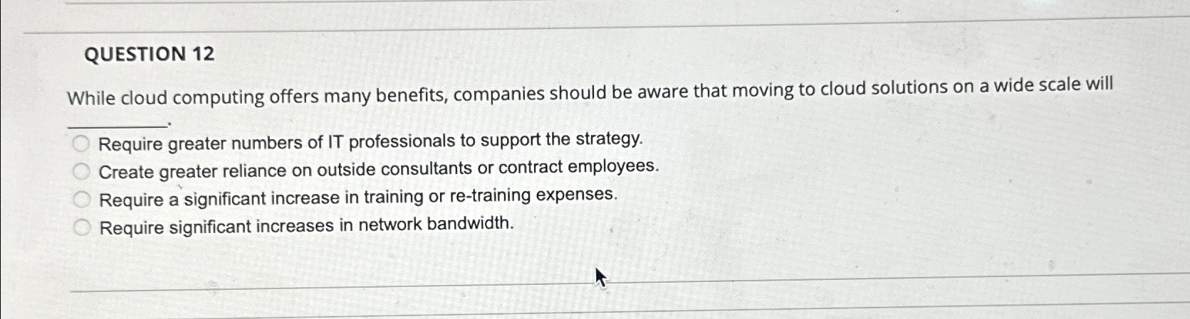  QUESTION 12 While cloud computing offers many benefits, companies should be