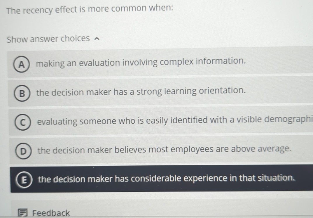  The recency effect is more common when: Show answer choices making