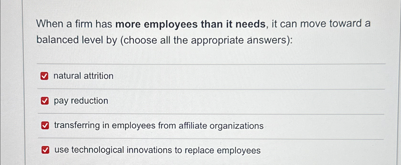  When a firm has more employees than it needs, it can