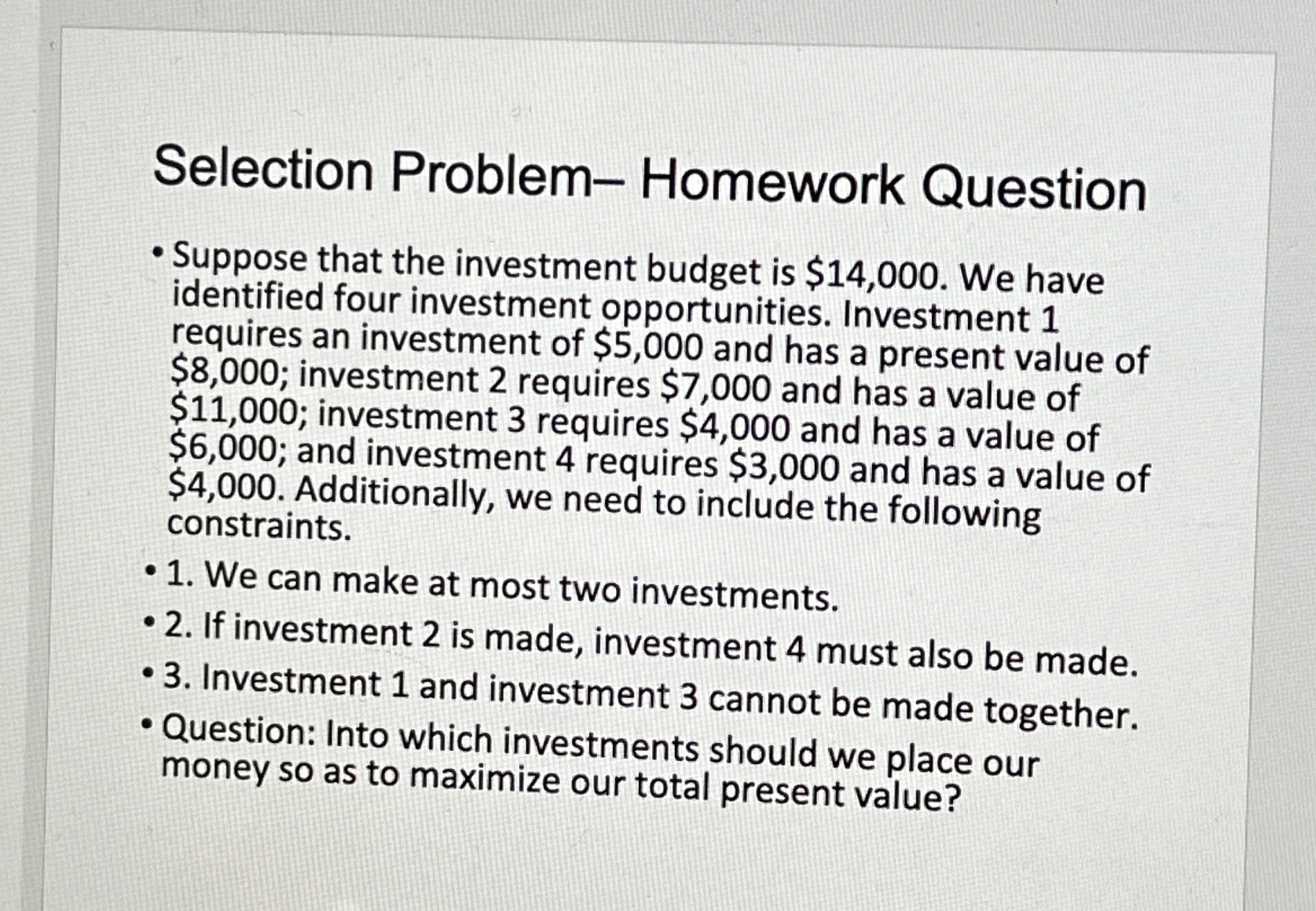  Selection Problem- Homework Question Suppose that the investment budget is $14,000.