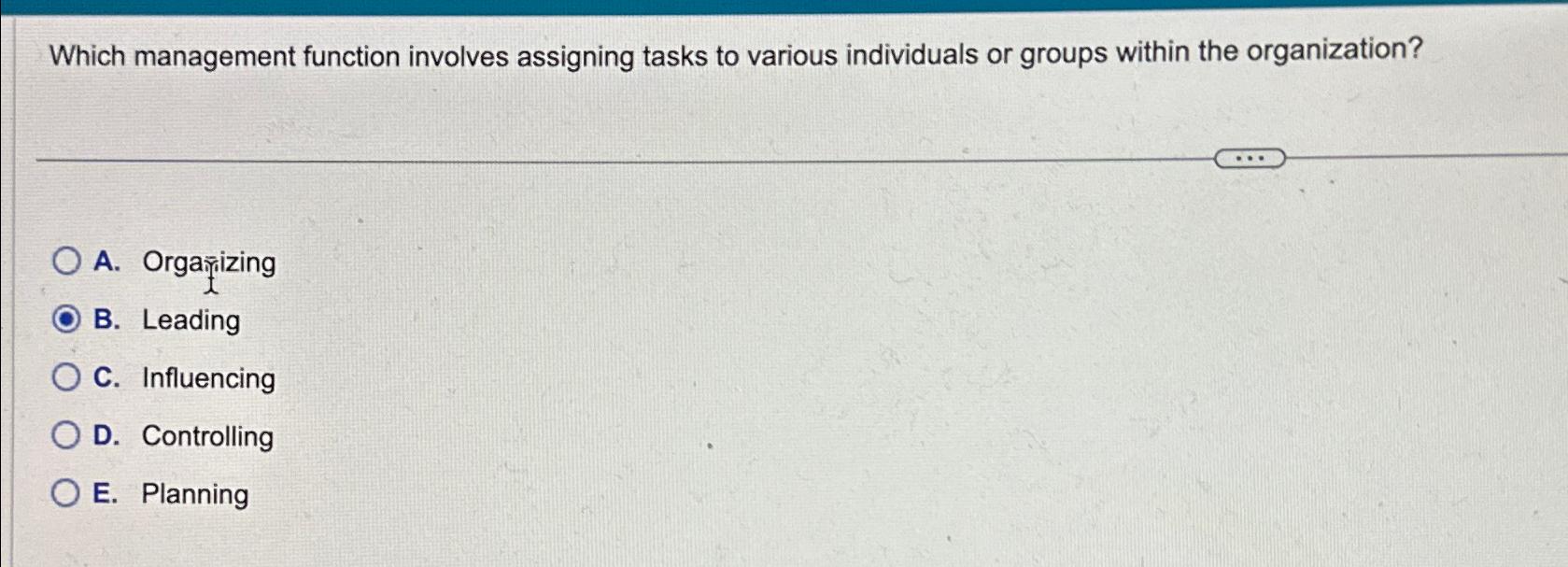  Which management function involves assigning tasks to various individuals or groups